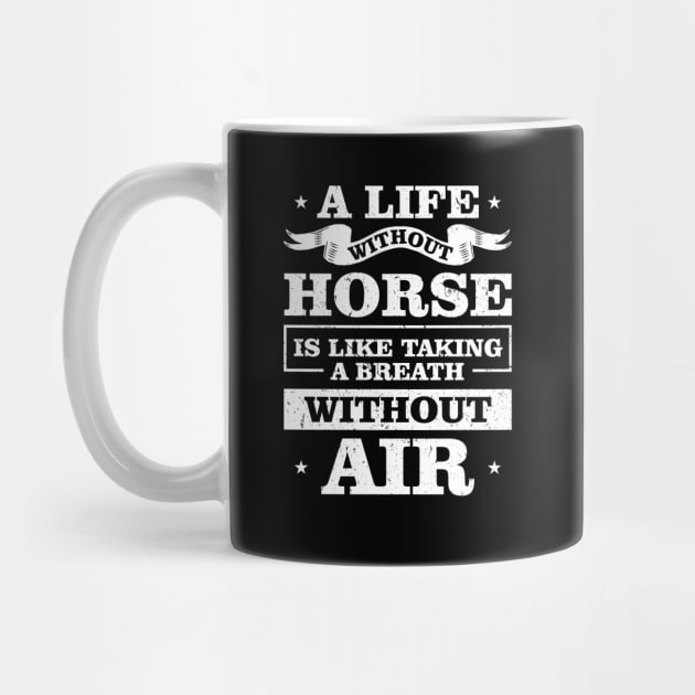 A life without horse is like taking a breath without air design by JJDESIGN520